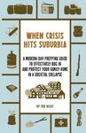 When Crisis Hits Suburbia: A Modern-Day Prepping Guide to Effectively Bug in and Protect Your Family Home in a Societal Collapse - 圖片 1