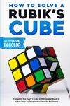 How To Solve A Rubik's Cube: Complete the Rubik's Cube with Easy and Quick to Follow Step-by-Step Instructions for Beginners - 圖片 1