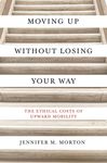 Moving Up Without Losing Your Way: The Ethical Costs of Upward Mobility - 圖片 1