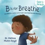 B is for Breathe: The ABCs of Coping with Fussy and Frustrating Feelings - 圖片 1