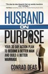 Husband On Purpose: Your 30 Day Action Plan to Become a Better Man and Build a Better Marriage - 圖片 1