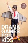 Drama Games for Kids: 111 of Today's Best Theatre Games - 圖片 1