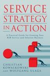 Service Strategy in Action: A Practical Guide for Growing Your B2B Service and Solution Business - 圖片 1