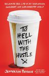 To Hell with the Hustle: Reclaiming Your Life in an Overworked, Overspent, and Overconnected World - 圖片 1