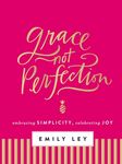 Grace, Not Perfection: Embracing Simplicity, Celebrating Joy (Tools and Strategies to Help You Simplify Your Space, Your Time, and Your Mind So You Ca - 圖片 1