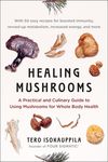 Healing Mushrooms: A Practical and Culinary Guide to Using Mushrooms for Whole Body Health - 圖片 1