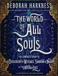 The World of All Souls: The Complete Guide to a Discovery of Witches, Shadow of Night, and the Book of Life - 圖片 1
