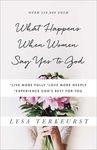 What Happens When Women Say Yes to God: *Live More Fully *Love More Deeply *Experience God's Best for You - 圖片 1