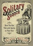 Solitary Seance: How You Can Talk with Spirits on Your Own - 圖片 1