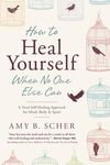 How to Heal Yourself When No One Else Can: A Total Self-Healing Approach for Mind, Body, and Spirit - 圖片 1