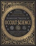 Elementary Treatise of Occult Science: Understanding the Theories and Symbols Used by the Ancients, the Alchemists, the Astrologers, the Freemasons & - 圖片 1