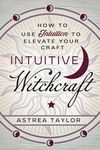 Intuitive Witchcraft: How to Use Intuition to Elevate Your Craft - 圖片 1