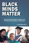 Black Minds Matter: Realizing the Brilliance, Dignity, and Morality of Black Males in Education - 圖片 1