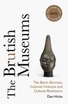 The Brutish Museums: The Benin Bronzes, Colonial Violence and Cultural Restitution - 圖片 1
