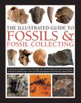 The Illustrated Guide to Fossils & Fossil Collecting: A Reference Guide to Over 375 Plant and Animal Fossils from Around the Globe and How to Identify - 圖片 1