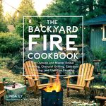 The Backyard Fire Cookbook: Get Outside and Master Ember Roasting, Charcoal Grilling, Cast-Iron Cooking, and Live-Fire Feasting - 圖片 1