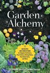Garden Alchemy: 80 Recipes and Concoctions for Organic Fertilizers, Plant Elixirs, Potting Mixes, Pest Deterrents, and More - 圖片 1