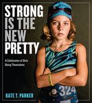 Strong Is the New Pretty: A Celebration of Girls Being Themselves - 圖片 1