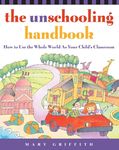 The Unschooling Handbook: How to Use the Whole World as Your Child's Classroom - 圖片 1