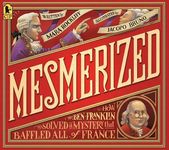 Mesmerized: How Ben Franklin Solved a Mystery That Baffled All of France - 圖片 1