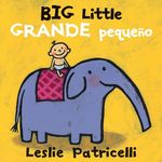 Big Little / Grande Pequeño: (A Playful Bilingual Spanish-English Concept Book of Opposites for Babies and Toddlers) - 圖片 1