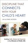 Discipline That Connects with Your Child's Heart: Building Faith, Wisdom, and Character in the Messes of Daily Life - 圖片 1
