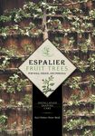 Espalier Fruit Trees for Wall, Hedge, and Pergola: Installation, Shaping, Care - 圖片 1