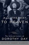 All the Way to Heaven: The Selected Letters of Dorothy Day - 圖片 1