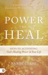 Power to Heal: Keys to Activating God's Healing Power in Your Life - 圖片 1
