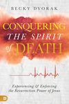 Conquering the Spirit of Death: Experiencing and Enforcing the Resurrection Power of Jesus - 圖片 1
