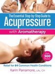The Essential Step-By-Step Guide to Acupressure with Aromatherapy: Relief for 64 Common Health Conditions - 圖片 1
