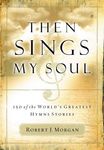 Then Sings My Soul: 150 of the World's Greatest Hymn Stories - 圖片 1