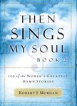 Then Sings My Soul: 150 of the World's Greatest Hymn Stories - 圖片 1