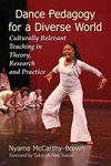 Dance Pedagogy for a Diverse World: Culturally Relevant Teaching in Theory, Research and Practice - 圖片 1