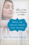 When Life Doesn't Match Your Dreams: Hope for Today from 12 Women of the Bible - 圖片 1