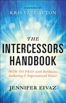 The Intercessors Handbook: How to Pray with Boldness, Authority and Supernatural Power - 圖片 1
