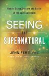 Seeing the Supernatural: How to Sense, Discern and Battle in the Spiritual Realm - 圖片 1