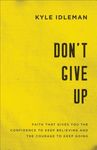Don't Give Up: Faith That Gives You the Confidence to Keep Believing and the Courage to Keep Going - 圖片 1