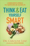 Think and Eat Yourself Smart: A Neuroscientific Approach to a Sharper Mind and Healthier Life - 圖片 1