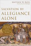 Salvation by Allegiance Alone: Rethinking Faith, Works, and the Gospel of Jesus the King - 圖片 1
