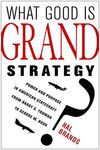 What Good Is Grand Strategy?: Power and Purpose in American Statecraft from Harry S. Truman to George W. Bush - 圖片 1