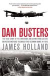 Dam Busters: The True Story of the Inventors and Airmen Who Led the Devastating Raid to Smash the German Dams in 1943 - 圖片 1