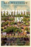 Fentanyl, Inc.: How Rogue Chemists Are Creating the Deadliest Wave of the Opioid Epidemic - 圖片 1