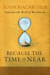 Because the Time Is Near: John MacArthur Explains the Book of Revelation - 圖片 1