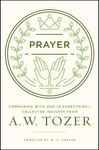 Prayer: Communing with God in Everything--Collected Insights from A. W. Tozer - 圖片 1