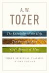 A. W. Tozer: Three Spiritual Classics in One Volume: The Knowledge of the Holy, the Pursuit of God, and God's Pursuit of Man - 圖片 1