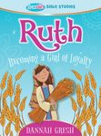 Ruth: Becoming a Girl of Loyalty -- True Girl Bible Study - 圖片 1