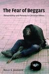 The Fear of Beggars: Stewardship and Poverty in Christian Ethics - 圖片 1