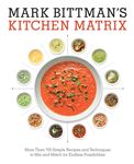 Mark Bittman's Kitchen Matrix: More Than 700 Simple Recipes and Techniques to Mix and Match for Endless Possibilities: A Cookbook - 圖片 1