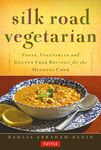 Silk Road Vegetarian: Vegan, Vegetarian and Gluten Free Recipes for the Mindful Cook [Vegetarian Cookbook, 101 Recipes] - 圖片 1